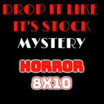 8x10 HORROR Drop It Like It's Stock Pack